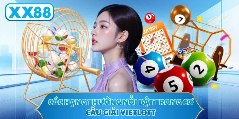 Các hạng thưởng nổi bật trong cơ cấu giải Vietlott 